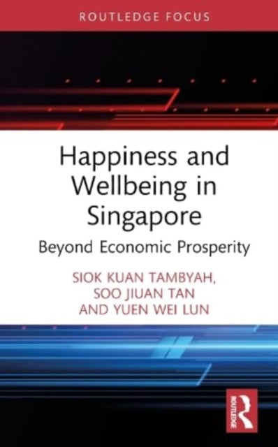 Book cover of: Happiness and Wellbeing in Singapore. By: Siok Kuan Tambyah