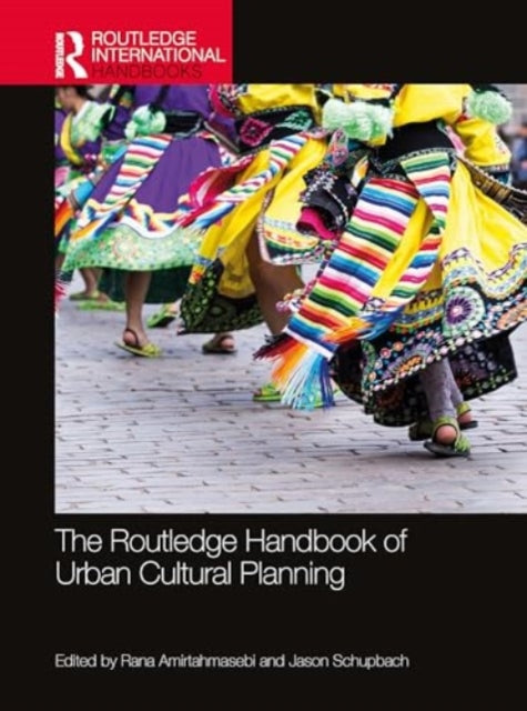 Book cover of: Routledge Handbook of Urban Cultural Planning. By: Rana Amirtahmasebi