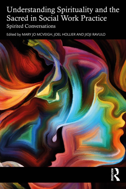 Book cover of: Understanding Spirituality and the Sacred in Social Work Practice. By: Mary Jo McVeigh