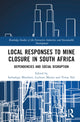 Book cover of: Local Responses to Mine Closure in South Africa. By: Sethulego Matebesi