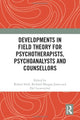 Book cover of: Developments in Field Theory for Psychotherapists, Psychoanalysts and Counsellors. By: Robert Snell