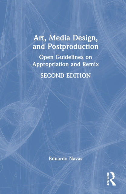 Book cover of: Art, Media Design, and Postproduction. By: Eduardo Navas