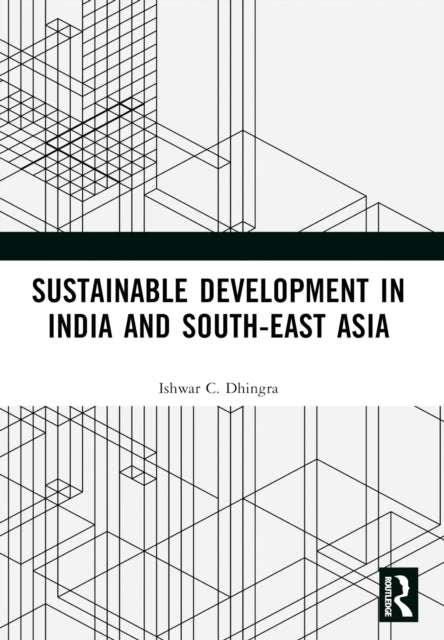 Book cover of: Sustainable Development in India and South-East Asia. By: Ishwar C. Dhingra