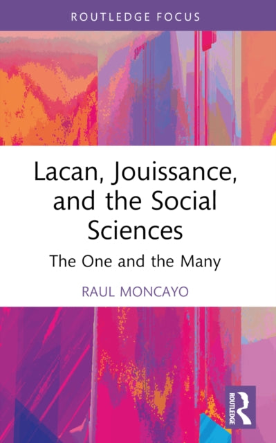 Book cover of: Lacan, Jouissance, and the Social Sciences. By: Raul Moncayo