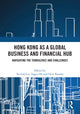 Book cover of: Hong Kong as a Global Business and Financial Hub. By: Ingyu Oh
