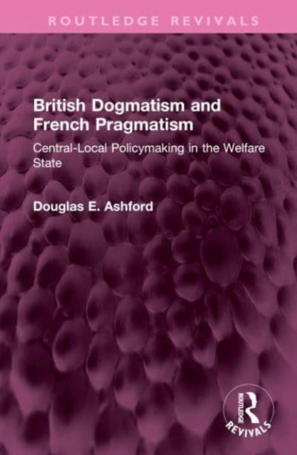 Book cover of: British Dogmatism and French Pragmatism. By: Douglas E. Ashford