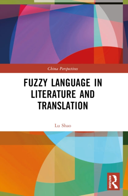 Book cover of: Fuzzy Language in Literature and Translation. By: Lu Shao