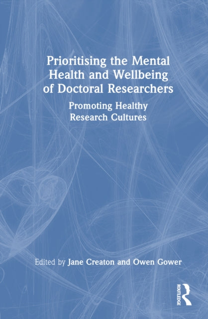 Book cover of: Prioritising the Mental Health and Wellbeing of Doctoral Researchers