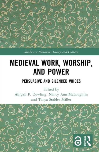 Book cover of: Medieval Work, Worship, and Power. By: Abigail Paige Dowling