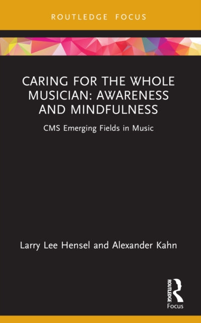 Book cover of: Caring for the Whole Musician: Awareness and Mindfulness