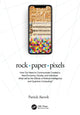 Book cover of: rock • paper • pixels. By: Patrick Aievoli