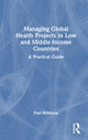 Book cover of: Managing Global Health Projects in Low and Middle-Income Countries. By: Robinson, Paul