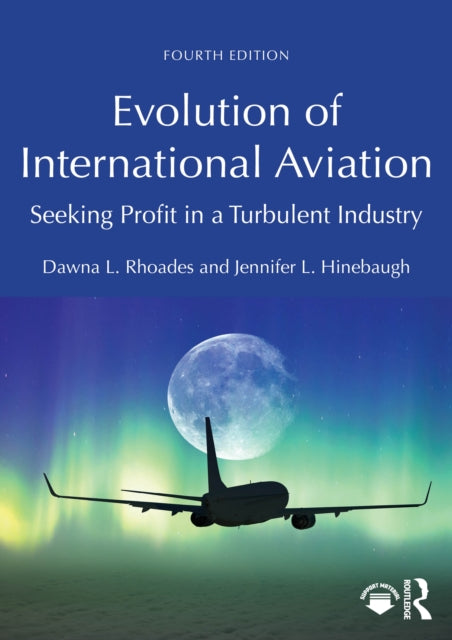 Evolution of International Aviation, Seeking Profit in a Turbulent Industry 9781032521121 Dawna L. Rhoades