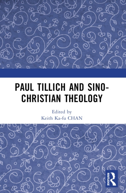 Book cover of: Paul Tillich and Sino-Christian Theology. By: Jiafu Chen