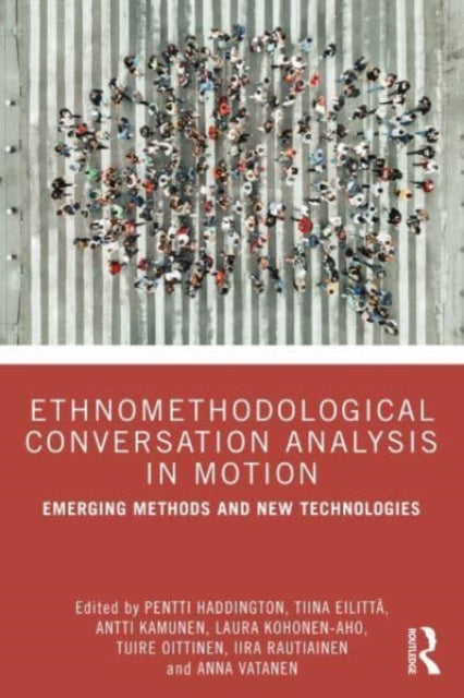 Book cover of: Ethnomethodological Conversation Analysis in Motion. By: Pentti Haddington