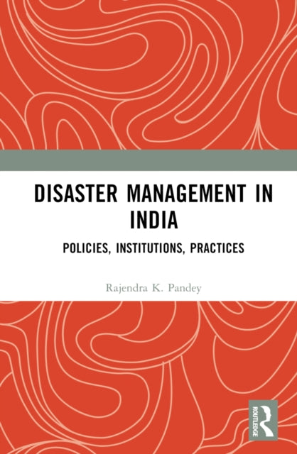 Book cover of: Disaster Management in India. By: Rajendra Kumar Pandey
