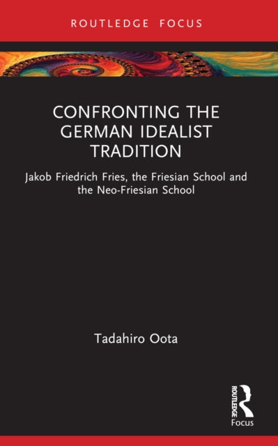 Book cover of: Confronting the German Idealist Tradition. By: Tadahiro Oota
