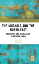 Book cover of: Mughals and the North-East. By: Sajal Nag