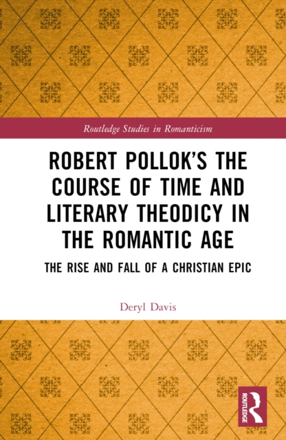 Book cover of: Robert Pollok’s The Course of Time and Literary Theodicy in the Romantic Age. By: Deryl Davis