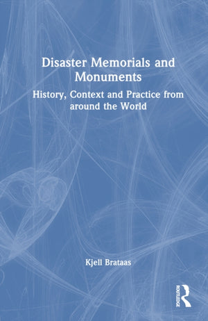 Disaster Memorials and Monuments