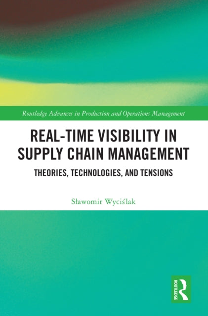 Book cover of: Real-Time Visibility in Supply Chain Management. By: Sawomir Wycislak