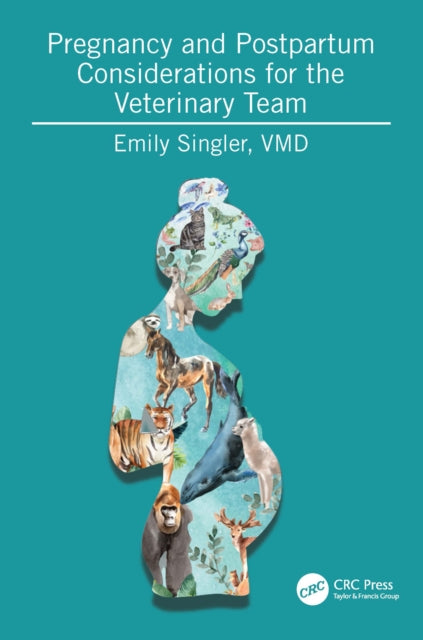Book cover of: Pregnancy and Postpartum Considerations for the Veterinary Team. By: Emily Singler