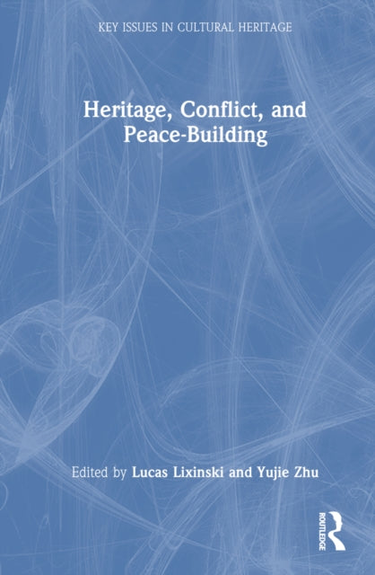 Book cover of: Heritage, Conflict, and Peace-Building