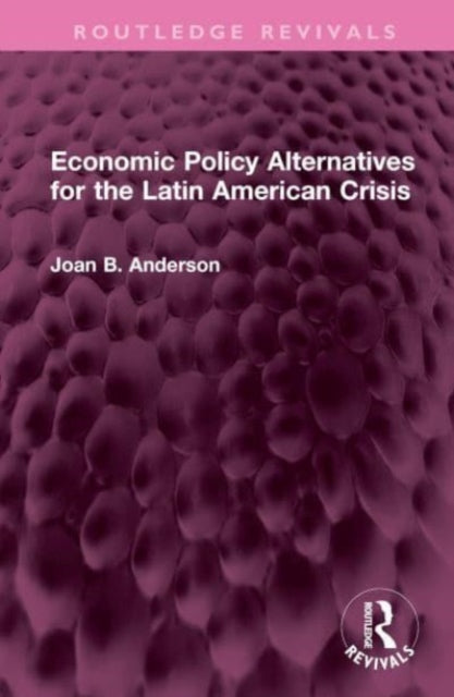 Book cover of: Economic Policy Alternatives for the Latin American Crisis. By: Joan B. Anderson