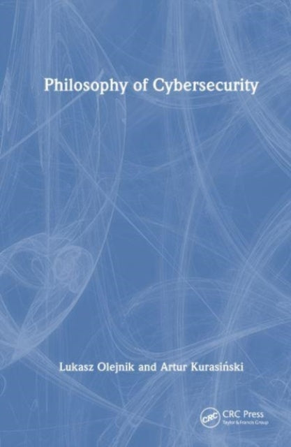 Book cover of: Philosophy of Cybersecurity. By: Łukasz Olejnik