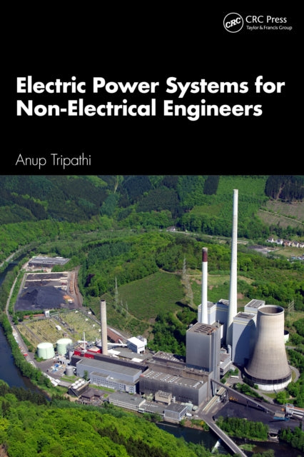 Book cover of: Electric Power Systems for Non-Electrical Engineers. By: Anup Kumar Tripathi