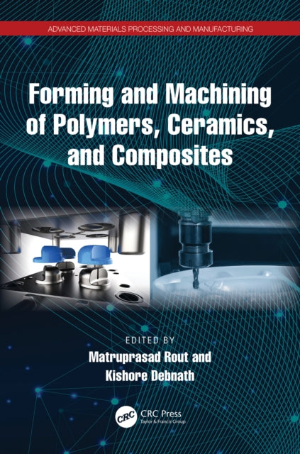 Book cover of: Forming and Machining of Polymers, Ceramics, and Composites. By: Matruprasad Rout