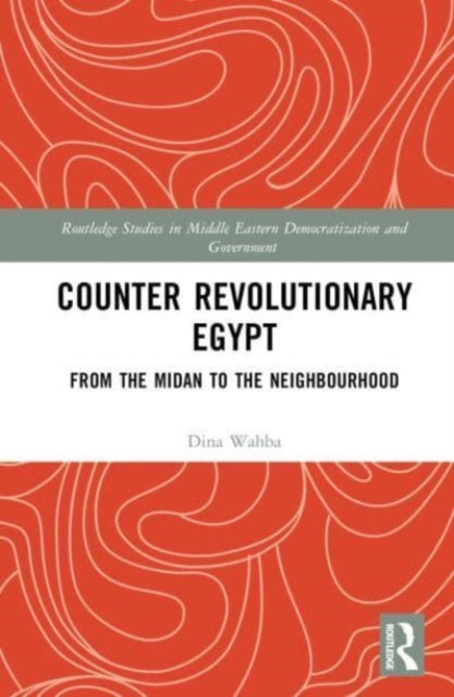 Book cover of: Counter Revolutionary Egypt. By: Dina Wahba