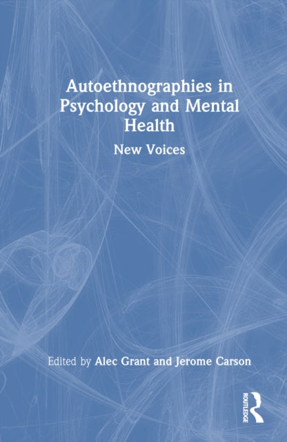 Book cover of: Autoethnographies in Psychology and Mental Health. By: Alec Grant