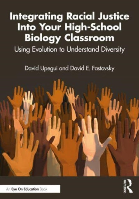 Book cover of: Integrating Racial Justice Into Your High-School Biology Classroom. By: David Upegui