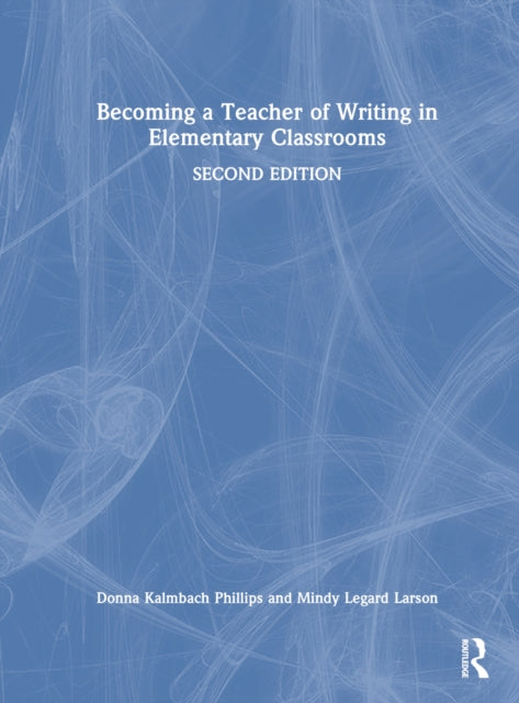 Book cover of: Becoming a Teacher of Writing in Elementary Classrooms. By: Mindy Legard Larson