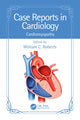 Book cover of: Case Reports in Cardiology. By: William C. Roberts