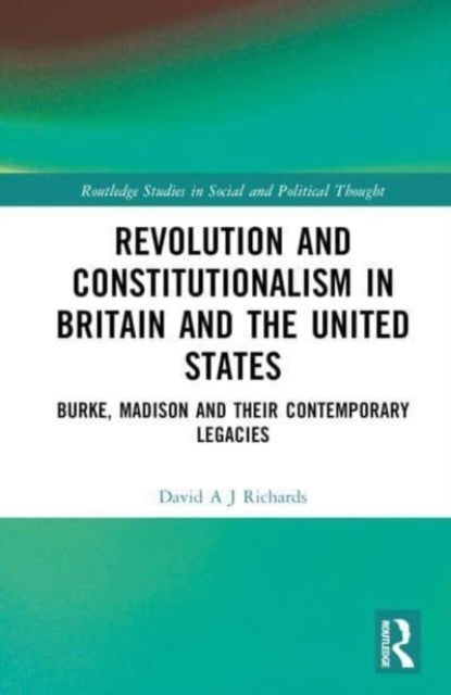 Book cover of: Revolution and Constitutionalism in Britain and the U.S.. By: David A. J. Richards