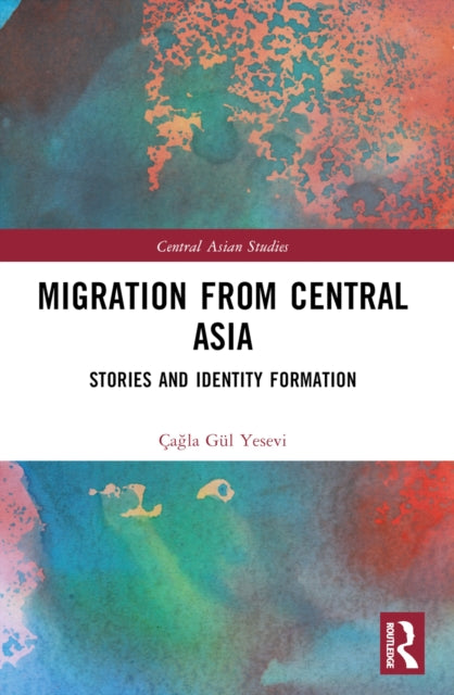 Book cover of: Migration from Central Asia. By: Çagla Gül Yesevi