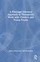 Book cover of: Polyvagal Informed Approach to Therapeutic Work with Children and Young People