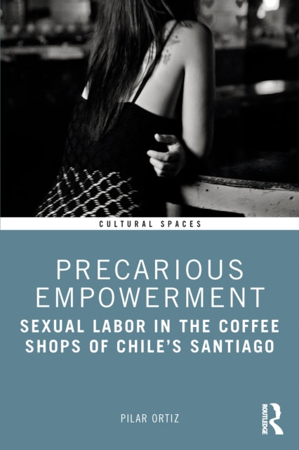 Book cover of: Precarious Empowerment. By: Pilar Ortiz