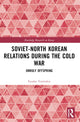 Book cover of: Soviet-North Korean Relations During the Cold War. By: Fyodor Tertitskiy
