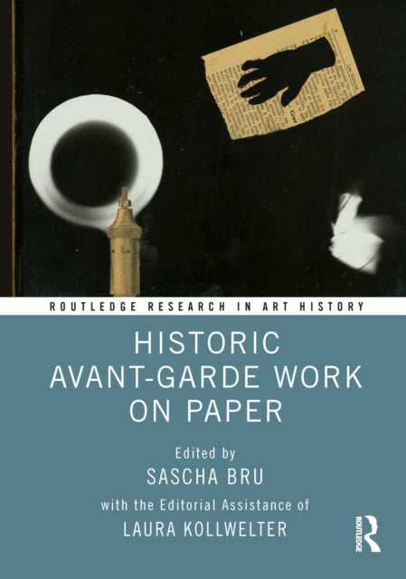 Book cover of: Historic Avant-Garde Work on Paper. By: Sascha Bru