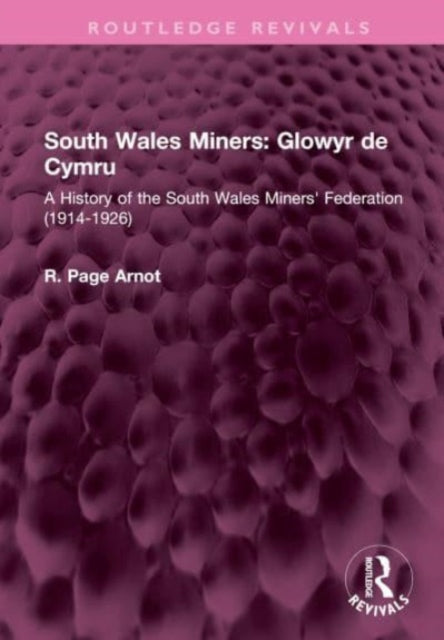 Book cover of: South Wales Miners: Glowyr de Cymru. By: Robert Page Arnot