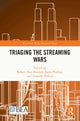 Book cover of: Triaging the Streaming Wars. By: Robert Alan Brookey