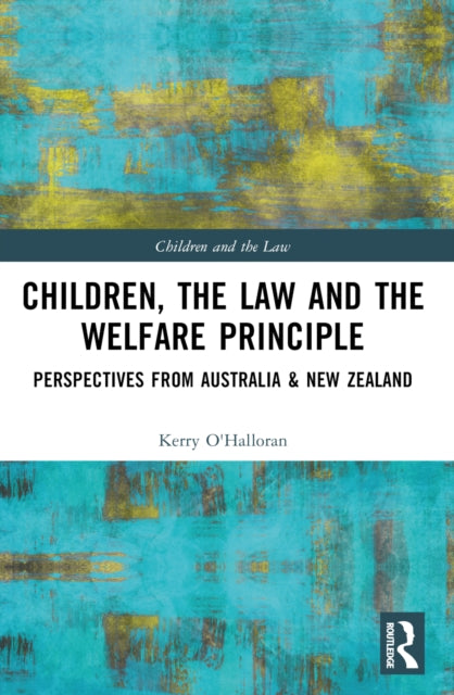 Book cover of: Children, the Law and the Welfare Principle. By: Kerry OHalloran