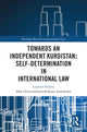 Book cover of: Towards an Independent Kurdistan: Self-Determination in International Law. By: Loqman Radpey