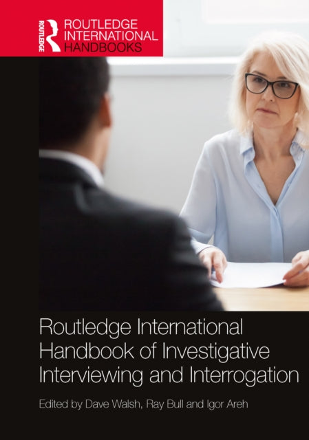 Book cover of: Routledge International Handbook of Investigative Interviewing and Interrogation. By: Dave Walsh