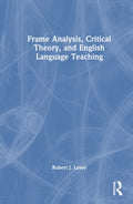 Frame Analysis, Critical Theory, and English Language Teaching