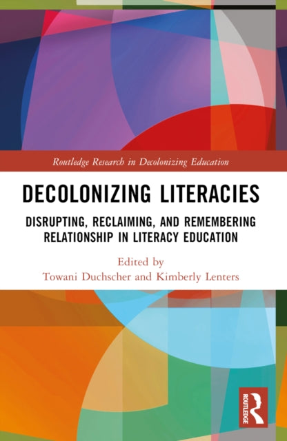 Book cover of: Decolonizing Literacies. By: Towani Ducshcher