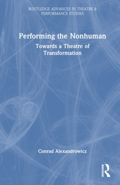 Book cover of: Performing the Nonhuman. By: Conrad Alexandrowicz